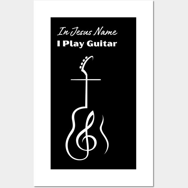 In Jesus name I play Guitar Chrisstian Cross Wall Art by CoolFuture